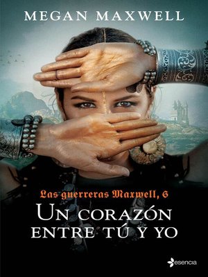 Las Guerreras Maxwell, 6. Un corazón entre tú y yo - ebook